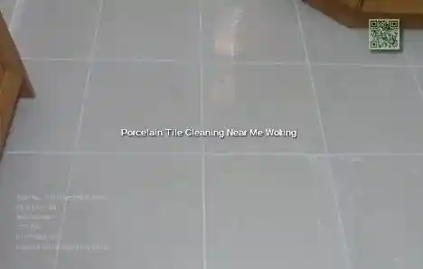 Porcelain Tile Cleaning Near Me Woking
